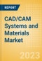 CAD/CAM Systems and Materials Market Size by Segments, Share, Regulatory, Reimbursement, Installed Base and Forecast to 2033 - Product Image