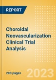 Choroidal Neovascularization Clinical Trial Analysis by Trial Phase, Trial Status, Trial Counts, End Points, Status, Sponsor Type, and Top Countries, 2023 Update- Product Image