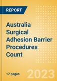 Australia Surgical Adhesion Barrier Procedures Count by Segments and Forecast to 2030- Product Image