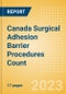 Canada Surgical Adhesion Barrier Procedures Count by Segments and Forecast to 2030 - Product Thumbnail Image