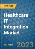 Healthcare IT Integration Market - Global Industry Analysis, Size, Share, Growth, Trends, and Forecast 2023-2030- Product Image