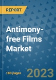 Antimony-free Films Market - Global Antimony-free Films Industry Analysis, Size, Share, Growth, Trends, Regional Outlook, and Forecast 2023-2030 - By Thickness, By Application, By Geographic Coverage and By Company- Product Image