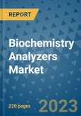 Biochemistry Analyzers Market - Global Industry Analysis, Size, Share, Growth, Trends, and Forecast 2023-2030- Product Image