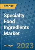 Specialty Food Ingredients Market - Global Industry Analysis, Size, Share, Growth, Trends, and Forecast 2023-2030- Product Image