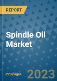 Spindle Oil Market - Global Industry Analysis, Size, Share, Growth, Trends, and Forecast 2023-2030- Product Image