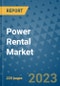 Power Rental Market - Global Industry Analysis, Size, Share, Growth, Trends, and Forecast 2023-2030 - By Product, Technology, Grade, Application, End-user, Region: (North America, Europe, Asia Pacific, Latin America and Middle East and Africa) - Product Image