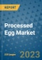 Processed Egg Market - Global Industry Analysis, Size, Share, Growth, Trends, and Forecast 2023-2030 - By Product, Technology, Grade, Application, End-user, Region: (North America, Europe, Asia Pacific, Latin America and Middle East and Africa) - Product Thumbnail Image
