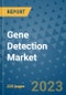Gene Detection Market - Global Industry Analysis, Size, Share, Growth, Trends, and Forecast 2023-2030 - Product Thumbnail Image