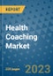 Health Coaching Market - Global Industry Analysis, Size, Share, Growth, Trends, and Forecast 2023-2030 - Product Thumbnail Image