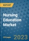 Nursing Education Market - Global Industry Analysis, Size, Share, Growth, Trends, and Forecast 2023-2030 - Product Image