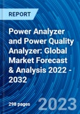 Power Analyzer and Power Quality Analyzer: Global Market Forecast & Analysis 2022 - 2032- Product Image