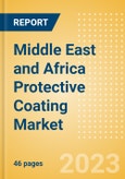 Middle East and Africa (MEA) Protective Coating Market Summary, Competitive Analysis and Forecast to 2027- Product Image
