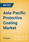 Asia-Pacific (APAC) Protective Coating Market Summary, Competitive Analysis and Forecast to 2027 - Product Image
