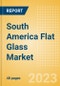 South America Flat Glass Market Summary, Competitive Analysis and Forecast to 2027 - Product Thumbnail Image