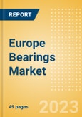 Europe Bearings Market Summary, Competitive Analysis and Forecast to 2027- Product Image