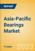 Asia-Pacific (APAC) Bearings Market Summary, Competitive Analysis and Forecast to 2027- Product Image