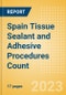Spain Tissue Sealant and Adhesive Procedures Count by Segments (Procedures Performed Using Synthetic Tissue Sealants, Thrombin Based Tissue Sealants, Cyanoacrylate-based Tissue Adhesives and Others) and Forecast to 2030 - Product Thumbnail Image