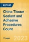 China Tissue Sealant and Adhesive Procedures Count by Segments (Procedures Performed Using Synthetic Tissue Sealants, Thrombin Based Tissue Sealants, Cyanoacrylate-based Tissue Adhesives and Others) and Forecast to 2030 - Product Thumbnail Image