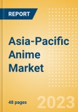 Asia-Pacific (APAC) Anime Market Summary, Competitive Analysis and Forecast to 2027- Product Image