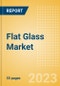 Flat Glass Market Summary, Competitive Analysis and Forecast to 2027 - Product Image