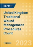 United Kingdom (UK) Traditional Wound Management Procedures Count by Segments (Procedures Performed Using Traditional Wound Care Dressings) and Forecast to 2030- Product Image