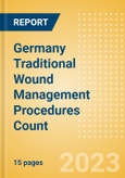 Germany Traditional Wound Management Procedures Count by Segments (Procedures Performed Using Traditional Wound Care Dressings) and Forecast to 2030- Product Image