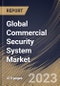 Global Commercial Security System Market Size, Share & Industry Trends Analysis Report By Vertical, By Offering, By Regional Outlook and Forecast, 2023 - 2030 - Product Thumbnail Image