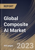 Global Composite AI Market Size, Share & Industry Trends Analysis Report By Technique, By Vertical, By Application, By Offering, By Regional Outlook and Forecast, 2023 - 2030- Product Image