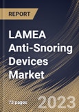 LAMEA Anti-Snoring Devices Market Size, Share & Industry Trends Analysis Report By End User (Homecare, and Others), By Product (Mouthguard, Nasal Devices, EPAP Device, and Others), By Country and Growth Forecast, 2023 - 2030- Product Image