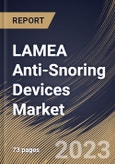 LAMEA Anti-Snoring Devices Market Size, Share & Industry Trends Analysis Report By End User (Homecare, and Others), By Product (Mouthguard, Nasal Devices, EPAP Device, and Others), By Country and Growth Forecast, 2023 - 2030- Product Image