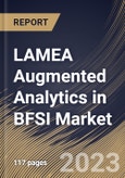 LAMEA Augmented Analytics in BFSI Market Size, Share & Industry Trends Analysis Report By Component (Solution and Services), By Application, By Organization size (Large Enterprises and SMEs), By Deployment Mode, By Country and Growth Forecast, 2023 - 2030- Product Image