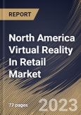 North America Virtual Reality In Retail Market Size, Share & Industry Trends Analysis Report By Application, By Component, By Device, By Vertical, By Country and Growth Forecast, 2023 - 2030- Product Image