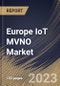 Europe IoT MVNO Market Size, Share & Industry Trends Analysis Report By Operational Model (Service Operator, Full MVNO, and Reseller), By Subscribers, By Country and Growth Forecast, 2023 - 2030 - Product Image