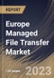 Europe Managed File Transfer Market Size, Share & Industry Trends Analysis Report By Component, By Deployment Mode (On-premises and Cloud), By Organization Size, By Vertical, By Country and Growth Forecast, 2023 - 2030 - Product Thumbnail Image