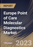 Europe Point of Care Molecular Diagnostics Market Size, Share & Industry Trends Analysis Report By Product & Service (Assays & Kits, Instruments & Analyzers and Software & Services), By End User, By Technology, By Application, By Country and Growth Forecast, 2023 - 2030- Product Image