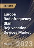 Europe Radiofrequency Skin Rejuvenation Devices Market Size, Share & Industry Trends Analysis Report By Application (Skin Tightening, Wrinkle Reduction, Scar Treatment, and Others), By End Use, By Country and Growth Forecast, 2023 - 2030- Product Image