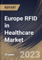 Europe RFID in Healthcare Market Size, Share & Industry Trends Analysis Report By Application (Asset Tracking, Pharmaceutical Tracking, Patient Tracking, Blood Tracking), By Product (Tags and Systems & Software), By Country and Growth Forecast, 2023 - 2030 - Product Thumbnail Image