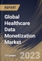 Global Healthcare Data Monetization Market Size, Share & Industry Trends Analysis Report By Type (Direct, and Indirect), By End User, By Deployment (On-premise, and Cloud), By Regional Outlook and Forecast, 2023 - 2030 - Product Image
