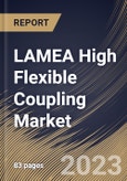 LAMEA High Flexible Coupling Market Size, Share & Industry Trends Analysis Report By Industry (Oil & Gas, Automotive, Power Generation and Others), By Material (Steel, Rubber and Others), By Type, By Country and Growth Forecast, 2023 - 2030- Product Image