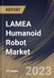 LAMEA Humanoid Robot Market Size, Share & Industry Trends Analysis Report By Component (Hardware and Software), By Application, By Motion Type (Wheel drive and Biped), By Country and Growth Forecast, 2023 - 2030 - Product Image