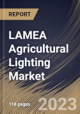 LAMEA Agricultural Lighting Market Size, Share & Industry Trends Analysis Report By Installation, By Light Source (LED, Fluorescent, HID, and Others), By Wattage Type, By Sales Channel, By Offering, By Application, By Country and Growth Forecast, 2023 - 2030- Product Image