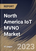 North America IoT MVNO Market Size, Share & Industry Trends Analysis Report By Operational Model (Service Operator, Full MVNO, and Reseller), By Subscribers, By Country and Growth Forecast, 2023 - 2030- Product Image