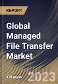 Global Managed File Transfer Market Size, Share & Industry Trends Analysis Report By Component, By Deployment Mode (On-premises and Cloud), By Organization Size, By Vertical, By Regional Outlook and Forecast, 2023 - 2030- Product Image
