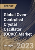 Global Oven-Controlled Crystal Oscillator (OCXO) Market Size, Share & Industry Trends Analysis Report By Mounting Scheme (Surface Mount and Through-hole), By Application, By Type, By Regional Outlook and Forecast, 2023 - 2030- Product Image