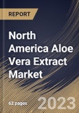 North America Aloe Vera Extract Market Size, Share & Industry Trends Analysis Report By Application, By Distribution Channel (Offline, and Online), By Product (Liquid, Gels, Powder, and Capsule or Tablet), By Country and Growth Forecast, 2023 - 2030- Product Image