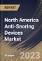 North America Anti-Snoring Devices Market Size, Share & Industry Trends Analysis Report By End User (Homecare, and Others), By Product (Mouthguard, Nasal Devices, EPAP Device, and Others), By Country and Growth Forecast, 2023 - 2030 - Product Image
