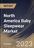 North America Baby Sleepwear Market Size, Share & Industry Trends Analysis Report By Price Point, By Material (Cotton, Linen and Bamboo & Others), By Type (Rompers and Pyjamas), By Distribution Channel, By Country and Growth Forecast, 2023 - 2030- Product Image
