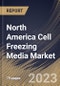 North America Cell Freezing Media Market Size, Share & Industry Trends Analysis Report By Product (DMSO, Glycerol, and Others), By Application (Stem Cell lines, Cancer Cell Lines, and Others), By End-Use, By Country and Growth Forecast, 2023 - 2030 - Product Thumbnail Image