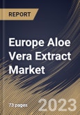 Europe Aloe Vera Extract Market Size, Share & Industry Trends Analysis Report By Application, By Distribution Channel (Offline, and Online), By Product (Liquid, Gels, Powder, and Capsule or Tablet), By Country and Growth Forecast, 2023 - 2030- Product Image