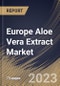 Europe Aloe Vera Extract Market Size, Share & Industry Trends Analysis Report By Application, By Distribution Channel (Offline, and Online), By Product (Liquid, Gels, Powder, and Capsule or Tablet), By Country and Growth Forecast, 2023 - 2030 - Product Image